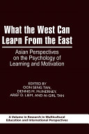 What the West can learn from the East : Asian perspectives on the psychology of learning and motivation /