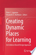 Creating Dynamic Places for Learning : An Evidence Based Design Approach /