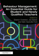 Behaviour management : an essential guide for student and newly qualified teachers /