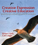 Creative expression, creative education : creativity as a primary rationale for education /
