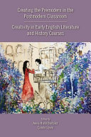 Creating the premodern in the postmodern classroom : creativity in early English literature and history courses /