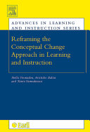 Re-framing the conceptual change approach in learning and instruction /