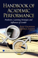 Handbook of academic performance : predictors, learning strategies and influences of gender /