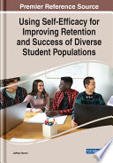 Using self-efficacy for improving retention and success of diverse student populations /