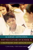 Academic motivation and the culture of school in childhood and adolescence /