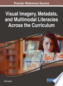 Visual imagery, metadata, and multimodal literacies across the curriculum /