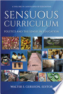 Sensuous curriculum : politics and senses in education /
