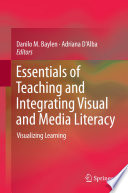 Essentials of teaching and integrating visual and media literacy : visualizing learning /