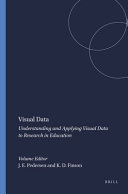 Visual data : understanding and applying visual data to research in education /