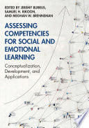 Assessing competencies for social and emotional learning : conceptualization, development, and applications /