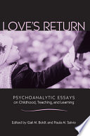 Love's return : psychoanalytic essays on childhood, teaching, and learning /