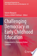 Challenging Democracy in Early Childhood Education : Engagement in Changing Global Contexts /