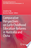 Comparative Perspectives on Early Childhood Education Reforms in Australia and China /
