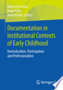Documentation in Institutional Contexts of Early Childhood : Normalisation, Participation and Professionalism /