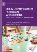 Family Literacy Practices in Asian and Latinx Families : Educational and Cultural Considerations /