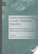 Quality Improvement in Early Childhood Education : International Perspectives on Enhancing Learning Outcomes  /