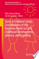 Story in Children's Lives: Contributions of the Narrative Mode to Early Childhood Development, Literacy, and Learning /