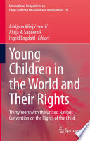 Young Children in the World and Their Rights : Thirty Years with the United Nations Convention on the Rights of the Child /