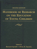 Handbook of research on the education of young children / edited by Bernard Spodek, Olivia N. Saracho.