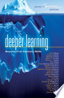 Deeper learning : beyond 21st century skills /