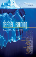 Deeper learning : beyond 21st century skills /