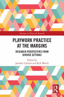 Playwork practice at the margins : research perspectives from diverse settings /