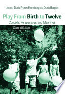 Play from birth to twelve : contexts, perspectives, and meanings /