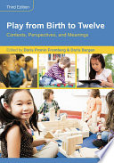 Play from birth to twelve : contexts, perspectives, and meanings /