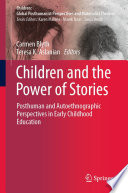 Children and the Power of Stories : Posthuman and Autoethnographic Perspectives in Early Childhood Education /