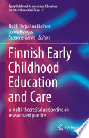 Finnish Early Childhood Education and Care  : A Multi-theoretical perspective on research and practice /