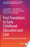 First Transitions to Early Childhood Education and Care : Intercultural Dialogues across the Globe /