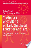 The Impact of COVID-19 on Early Childhood Education and Care : International Perspectives, Challenges, and Responses /