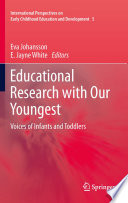 Educational research with our youngest : voices of infants and toddlers /