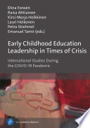 Early Childhood Education Leadership in Times of Crisis International Studies During the COVID-19 Pandemic