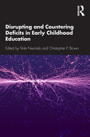 Disrupting and countering deficits in early childhood education /