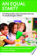 An equal start? : providing quality early education and care for disadvantaged children /