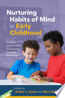 Nurturing habits of mind in early childhood : success stories from classrooms around the world /