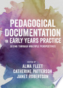 Pedagogical documentation in early years practice : seeing through multiple perspectives /