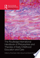 The Routledge international handbook of philosophies and theories of early childhood education and care /