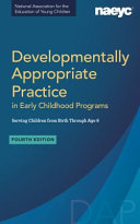 Developmentally appropriate practice in early childhood programs serving children from birth through age 8 /