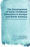 The development of early childhood education in Europe and North America : historical and comparative perspectives /