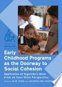 Early childhood programs as the doorway to social cohesion : application of Vygotsky's ideas from an East-West perspective /