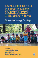 Early childhood education for marginalized children in India : deconstructing quality /