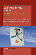 Learning in the making : disposition and design in early education /