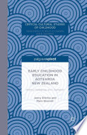 Early childhood education in Aotearoa, New Zealand : history, pedagogy, and liberation /