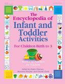 The encyclopedia of infant and toddler activities : for children birth to 3 /