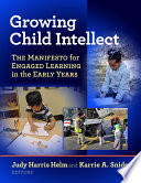 Growing child intellect : the manifesto for engaged learning in the early years /