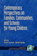 Contemporary perspectives on families, communities, and schools for young children /