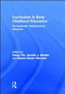 Curriculum in early childhood education : re-examined, rediscovered, renewed /