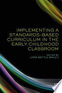 Implementing a standards-based curriculum in the early childhood classroom /